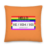 Hello My Pronouns Are He / Him / His Pillow